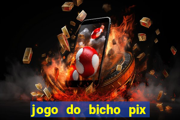 jogo do bicho pix da sorte